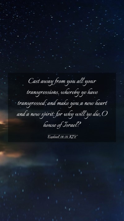 Picture 03 - Ezekiel 18:31 KJV Mobile Phone Wallpaper - Cast away from you all your transgressions, - Mobile Bible Verse Wallpaper