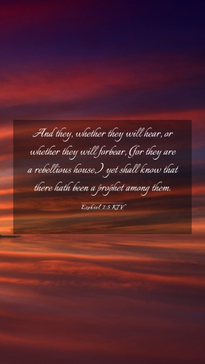 Picture 03 - Ezekiel 2:5 KJV Mobile Phone Wallpaper - And they, whether they will hear, or whether they - Mobile Bible Verse Wallpaper
