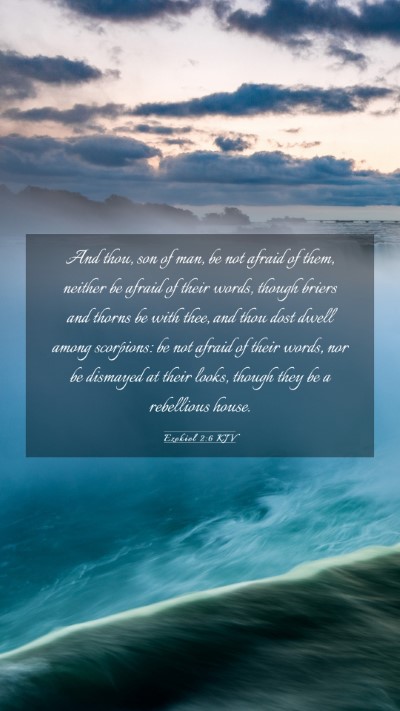 Picture 03 - Ezekiel 2:6 KJV Mobile Phone Wallpaper - And thou, son of man, be not afraid of them, - Mobile Bible Verse Wallpaper