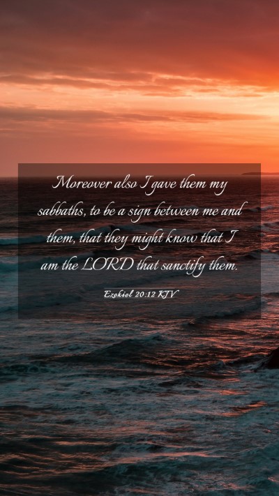 Picture 03 - Ezekiel 20:12 KJV Mobile Phone Wallpaper - Moreover also I gave them my sabbaths, to be a - Mobile Bible Verse Wallpaper