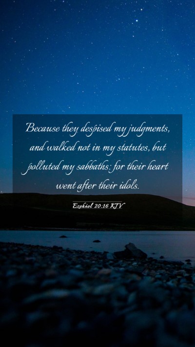 Picture 03 - Ezekiel 20:16 KJV Mobile Phone Wallpaper - Because they despised my judgments, and walked - Mobile Bible Verse Wallpaper