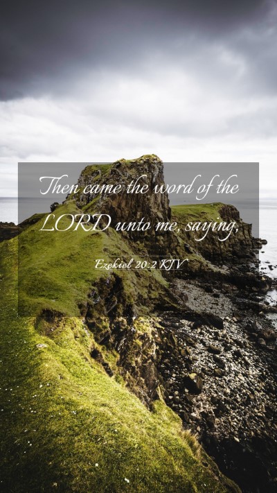 Picture 03 - Ezekiel 20:2 KJV Mobile Phone Wallpaper - Then came the word of the LORD unto me, - Mobile Bible Verse Wallpaper
