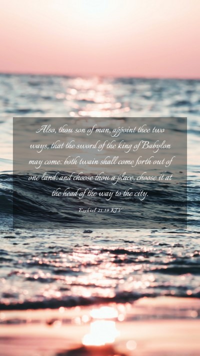 Picture 03 - Ezekiel 21:19 KJV Mobile Phone Wallpaper - Also, thou son of man, appoint thee two ways, - Mobile Bible Verse Wallpaper
