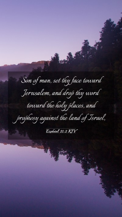 Picture 03 - Ezekiel 21:2 KJV Mobile Phone Wallpaper - Son of man, set thy face toward Jerusalem, and - Mobile Bible Verse Wallpaper
