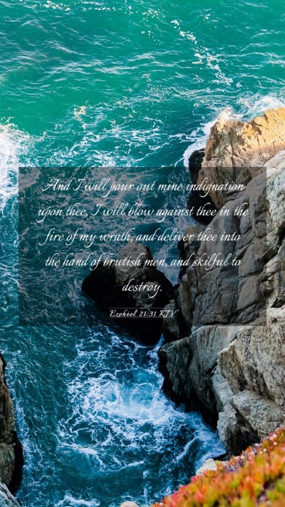 Picture 03 - Ezekiel 21:31 KJV Mobile Phone Wallpaper - And I will pour out mine indignation upon thee, I - Mobile Bible Verse Wallpaper