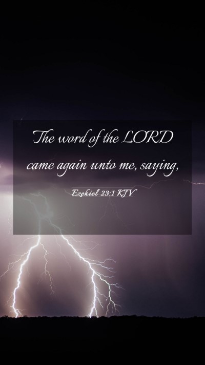 Picture 03 - Ezekiel 23:1 KJV Mobile Phone Wallpaper - The word of the LORD came again unto me, - Mobile Bible Verse Wallpaper