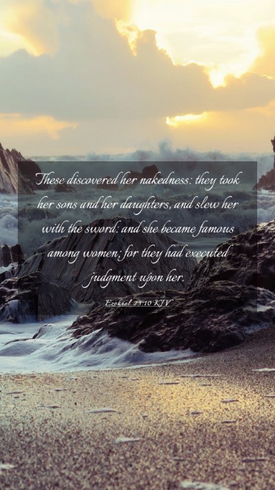 Picture 03 - Ezekiel 23:10 KJV Mobile Phone Wallpaper - These discovered her nakedness: they took her - Mobile Bible Verse Wallpaper