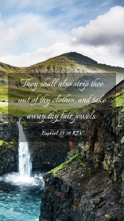 Picture 03 - Ezekiel 23:26 KJV Mobile Phone Wallpaper - They shall also strip thee out of thy clothes, - Mobile Bible Verse Wallpaper