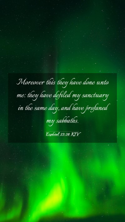 Picture 03 - Ezekiel 23:38 KJV Mobile Phone Wallpaper - Moreover this they have done unto me: they have - Mobile Bible Verse Wallpaper