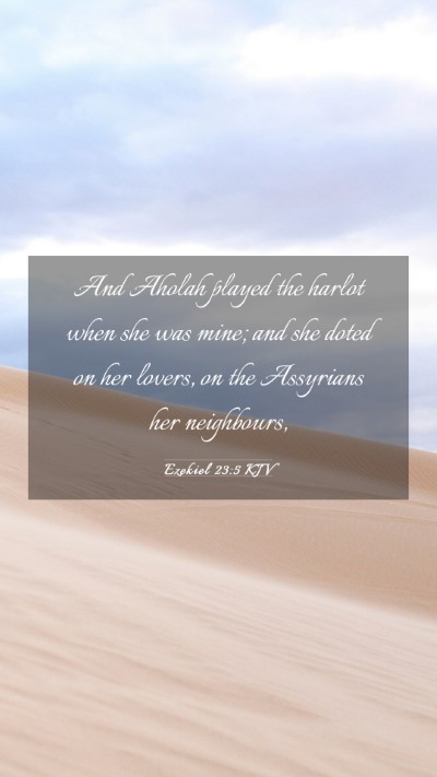 Picture 03 - Ezekiel 23:5 KJV Mobile Phone Wallpaper - And Aholah played the harlot when she was mine; - Mobile Bible Verse Wallpaper