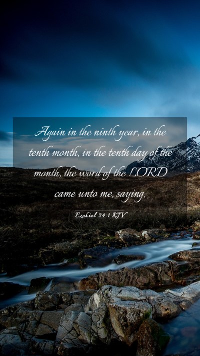Picture 03 - Ezekiel 24:1 KJV Mobile Phone Wallpaper - Again in the ninth year, in the tenth month, in - Mobile Bible Verse Wallpaper