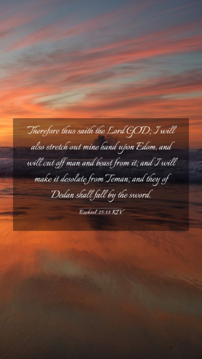 Picture 03 - Ezekiel 25:13 KJV Mobile Phone Wallpaper - Therefore thus saith the Lord GOD; I will also - Mobile Bible Verse Wallpaper