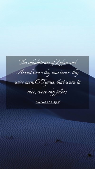 Picture 03 - Ezekiel 27:8 KJV Mobile Phone Wallpaper - The inhabitants of Zidon and Arvad were thy - Mobile Bible Verse Wallpaper