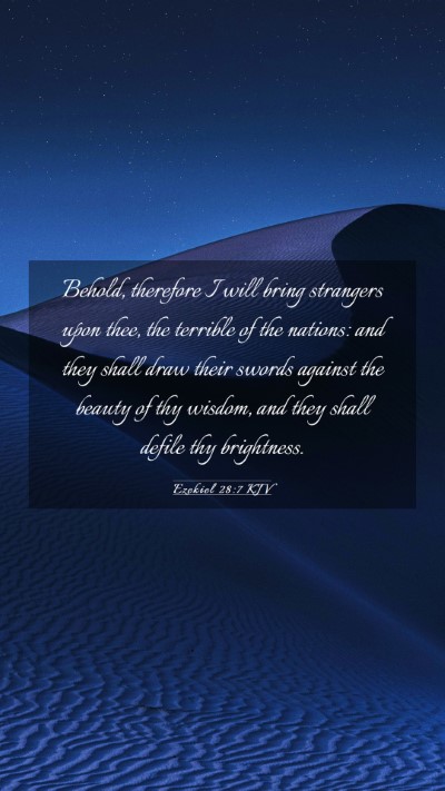 Picture 03 - Ezekiel 28:7 KJV Mobile Phone Wallpaper - Behold, therefore I will bring strangers upon - Mobile Bible Verse Wallpaper