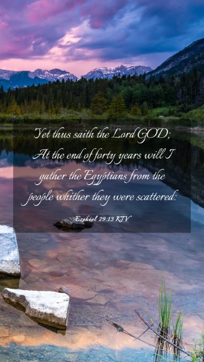 Picture 03 - Ezekiel 29:13 KJV Mobile Phone Wallpaper - Yet thus saith the Lord GOD; At the end of forty - Mobile Bible Verse Wallpaper