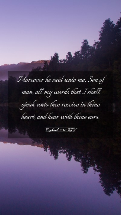 Picture 03 - Ezekiel 3:10 KJV Mobile Phone Wallpaper - Moreover he said unto me, Son of man, all my - Mobile Bible Verse Wallpaper