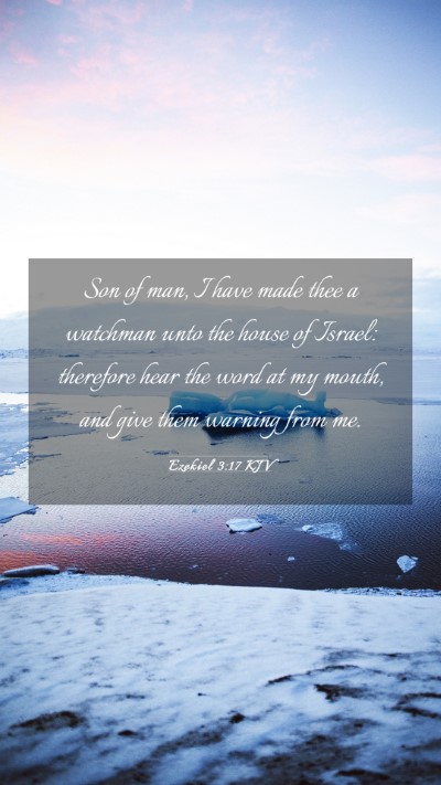 Picture 03 - Ezekiel 3:17 KJV Mobile Phone Wallpaper - Son of man, I have made thee a watchman unto the - Mobile Bible Verse Wallpaper