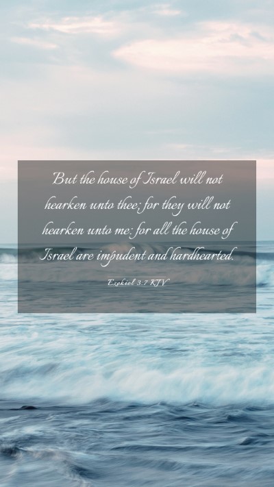 Picture 03 - Ezekiel 3:7 KJV Mobile Phone Wallpaper - But the house of Israel will not hearken unto - Mobile Bible Verse Wallpaper