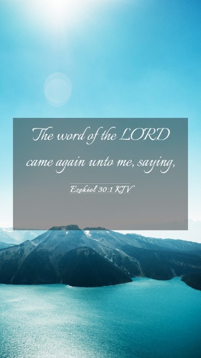 Picture 03 - Ezekiel 30:1 KJV Mobile Phone Wallpaper - The word of the LORD came again unto me, - Mobile Bible Verse Wallpaper