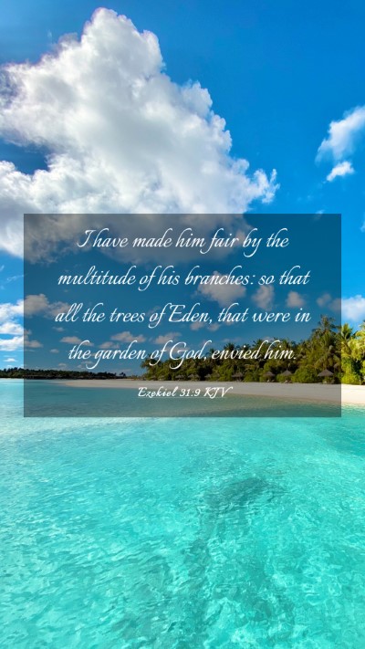Picture 03 - Ezekiel 31:9 KJV Mobile Phone Wallpaper - I have made him fair by the multitude of his - Mobile Bible Verse Wallpaper