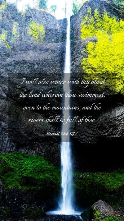 Picture 03 - Ezekiel 32:6 KJV Mobile Phone Wallpaper - I will also water with thy blood the land wherein - Mobile Bible Verse Wallpaper
