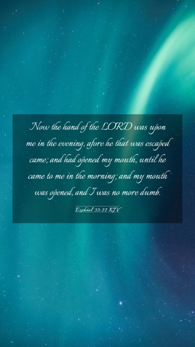 Picture 03 - Ezekiel 33:22 KJV Mobile Phone Wallpaper - Now the hand of the LORD was upon me in the - Mobile Bible Verse Wallpaper