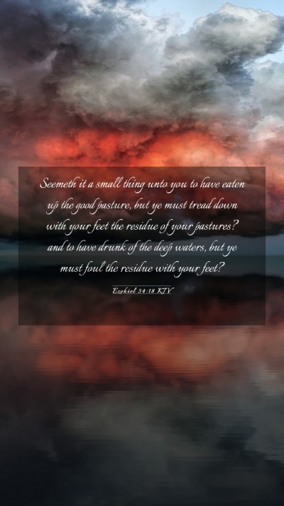 Picture 03 - Ezekiel 34:18 KJV Mobile Phone Wallpaper - Seemeth it a small thing unto you to have eaten - Mobile Bible Verse Wallpaper