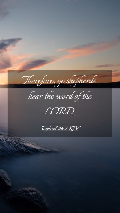 Picture 03 - Ezekiel 34:7 KJV Mobile Phone Wallpaper - Therefore, ye shepherds, hear the word of the - Mobile Bible Verse Wallpaper
