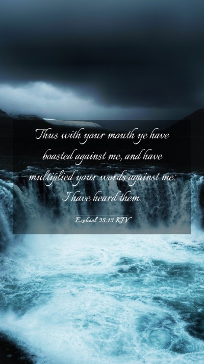 Picture 03 - Ezekiel 35:13 KJV Mobile Phone Wallpaper - Thus with your mouth ye have boasted against me, - Mobile Bible Verse Wallpaper