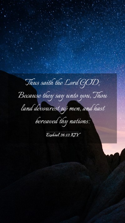 Picture 03 - Ezekiel 36:13 KJV Mobile Phone Wallpaper - Thus saith the Lord GOD; Because they say unto - Mobile Bible Verse Wallpaper