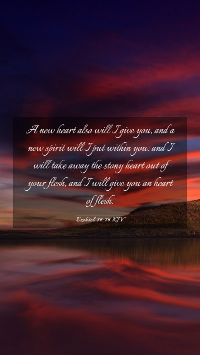 Picture 03 - Ezekiel 36:26 KJV Mobile Phone Wallpaper - A new heart also will I give you, and a new - Mobile Bible Verse Wallpaper