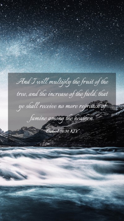 Picture 03 - Ezekiel 36:30 KJV Mobile Phone Wallpaper - And I will multiply the fruit of the tree, and - Mobile Bible Verse Wallpaper