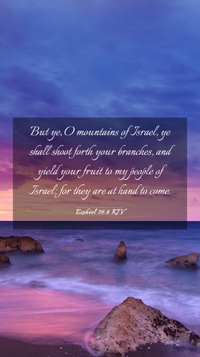 Picture 03 - Ezekiel 36:8 KJV Mobile Phone Wallpaper - But ye, O mountains of Israel, ye shall shoot - Mobile Bible Verse Wallpaper
