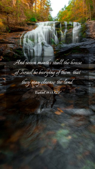 Picture 03 - Ezekiel 39:12 KJV Mobile Phone Wallpaper - And seven months shall the house of Israel be - Mobile Bible Verse Wallpaper