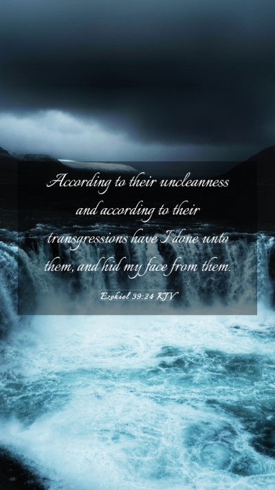 Picture 03 - Ezekiel 39:24 KJV Mobile Phone Wallpaper - According to their uncleanness and according to - Mobile Bible Verse Wallpaper