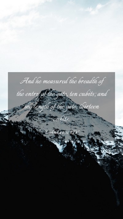 Picture 03 - Ezekiel 40:11 KJV Mobile Phone Wallpaper - And he measured the breadth of the entry of the - Mobile Bible Verse Wallpaper