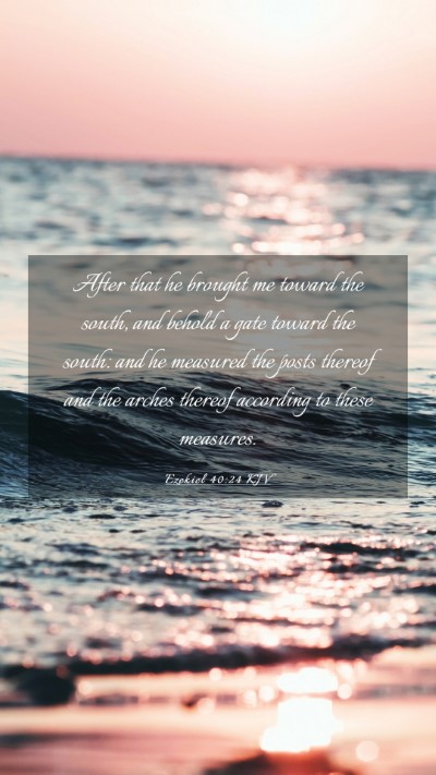 Picture 03 - Ezekiel 40:24 KJV Mobile Phone Wallpaper - After that he brought me toward the south, and - Mobile Bible Verse Wallpaper