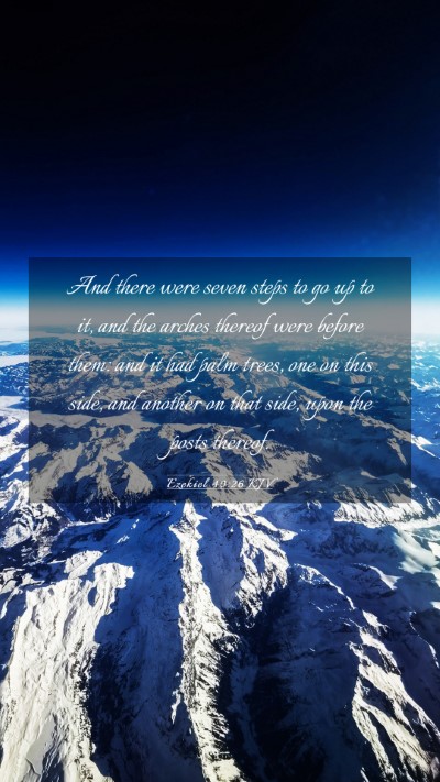 Picture 03 - Ezekiel 40:26 KJV Mobile Phone Wallpaper - And there were seven steps to go up to it, and - Mobile Bible Verse Wallpaper
