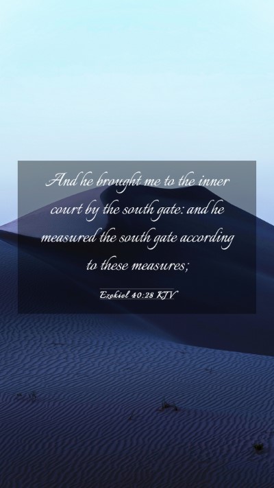Picture 03 - Ezekiel 40:28 KJV Mobile Phone Wallpaper - And he brought me to the inner court by the south - Mobile Bible Verse Wallpaper
