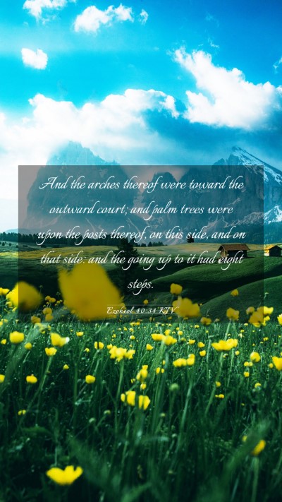 Picture 03 - Ezekiel 40:34 KJV Mobile Phone Wallpaper - And the arches thereof were toward the outward - Mobile Bible Verse Wallpaper