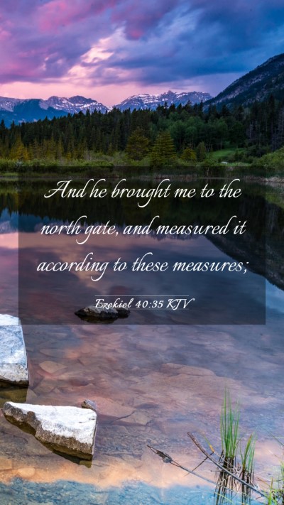 Picture 03 - Ezekiel 40:35 KJV Mobile Phone Wallpaper - And he brought me to the north gate, and measured - Mobile Bible Verse Wallpaper