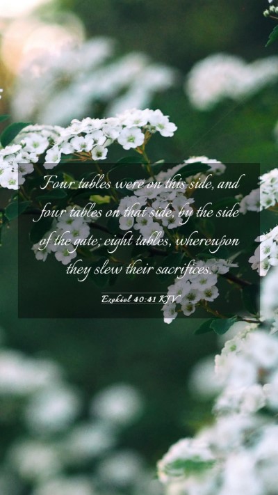 Picture 03 - Ezekiel 40:41 KJV Mobile Phone Wallpaper - Four tables were on this side, and four tables on - Mobile Bible Verse Wallpaper