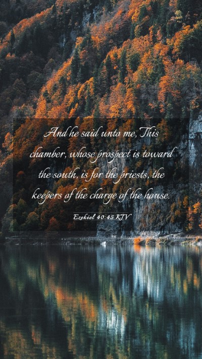 Picture 03 - Ezekiel 40:45 KJV Mobile Phone Wallpaper - And he said unto me, This chamber, whose prospect - Mobile Bible Verse Wallpaper