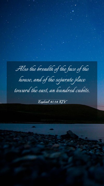 Picture 03 - Ezekiel 41:14 KJV Mobile Phone Wallpaper - Also the breadth of the face of the house, and of - Mobile Bible Verse Wallpaper