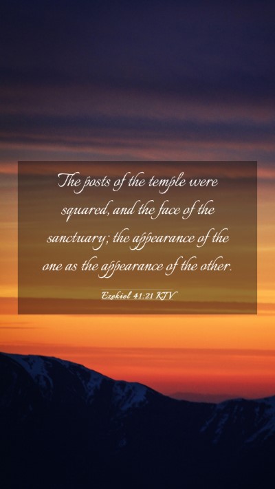 Picture 03 - Ezekiel 41:21 KJV Mobile Phone Wallpaper - The posts of the temple were squared, and the - Mobile Bible Verse Wallpaper