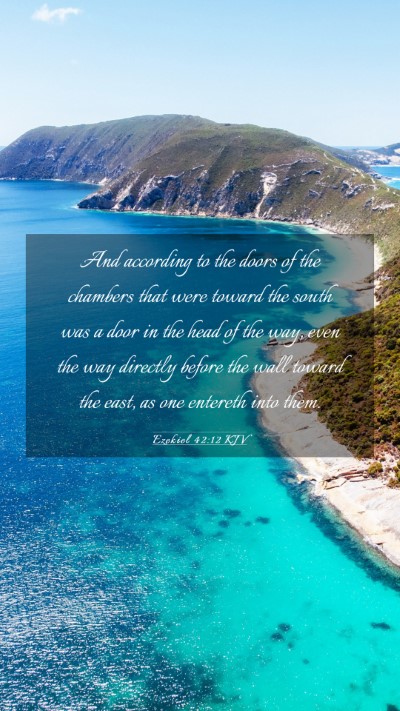 Picture 03 - Ezekiel 42:12 KJV Mobile Phone Wallpaper - And according to the doors of the chambers that - Mobile Bible Verse Wallpaper