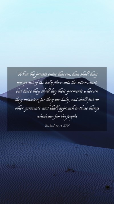 Picture 03 - Ezekiel 42:14 KJV Mobile Phone Wallpaper - When the priests enter therein, then shall they - Mobile Bible Verse Wallpaper