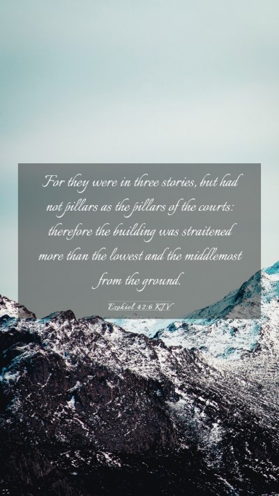 Picture 03 - Ezekiel 42:6 KJV Mobile Phone Wallpaper - For they were in three stories, but had not - Mobile Bible Verse Wallpaper
