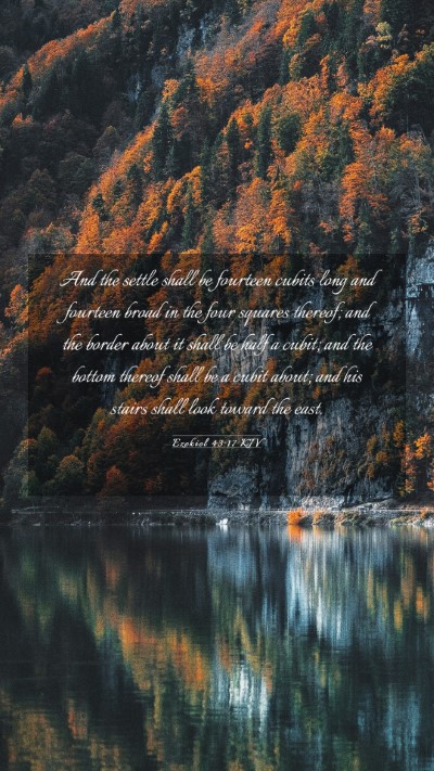 Picture 03 - Ezekiel 43:17 KJV Mobile Phone Wallpaper - And the settle shall be fourteen cubits long and - Mobile Bible Verse Wallpaper