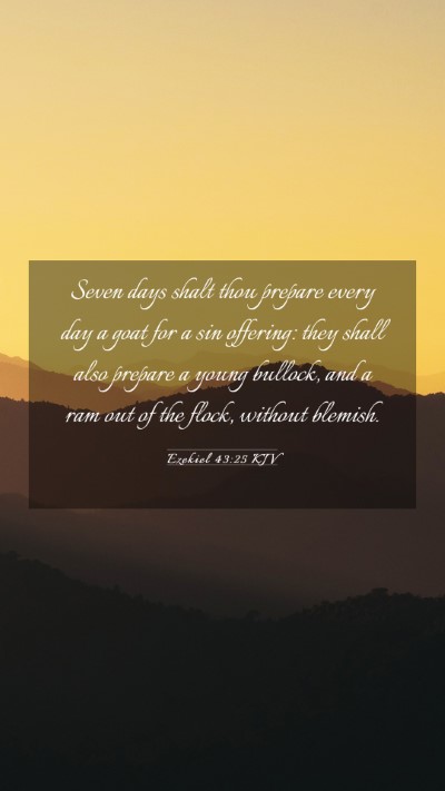 Picture 03 - Ezekiel 43:25 KJV Mobile Phone Wallpaper - Seven days shalt thou prepare every day a goat - Mobile Bible Verse Wallpaper